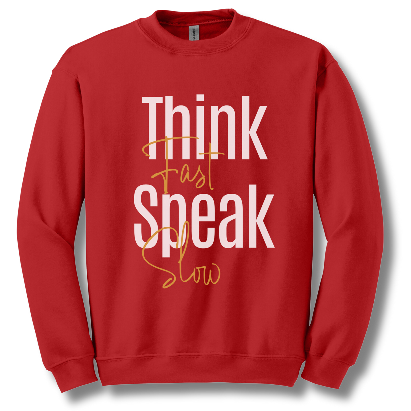 Think Fast, Speak Slow Unisex Sweatshirt