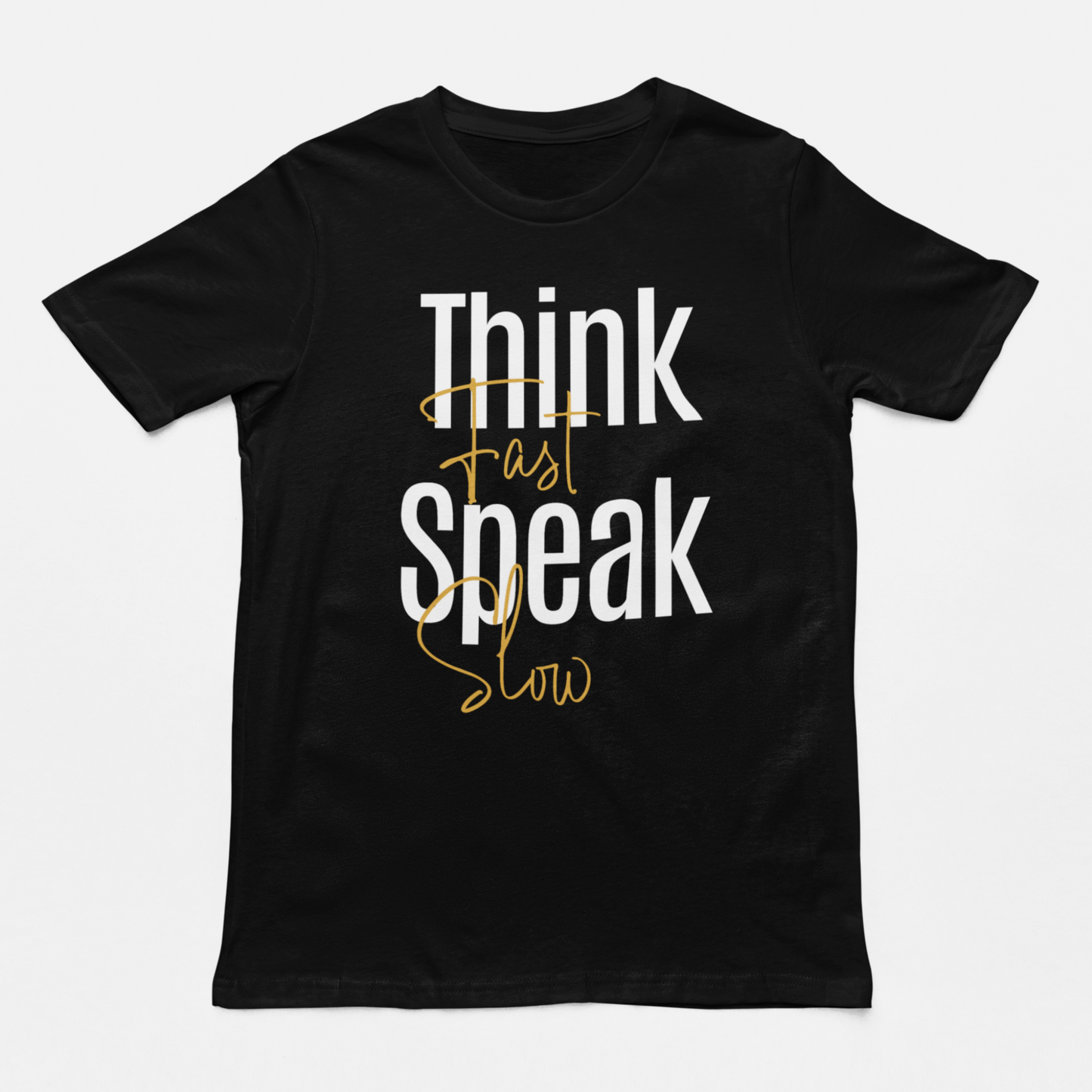 Think Fast, Speak Slow Unisex T-Shirt