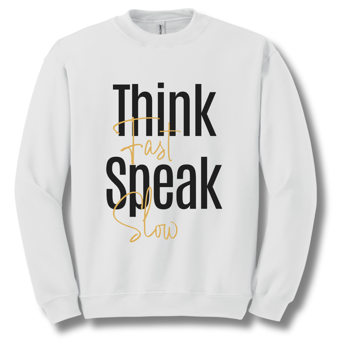 Think Fast, Speak Slow Unisex Sweatshirt