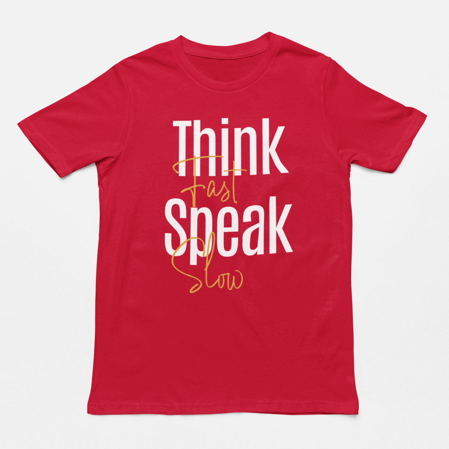 Think Fast, Speak Slow Unisex T-Shirt