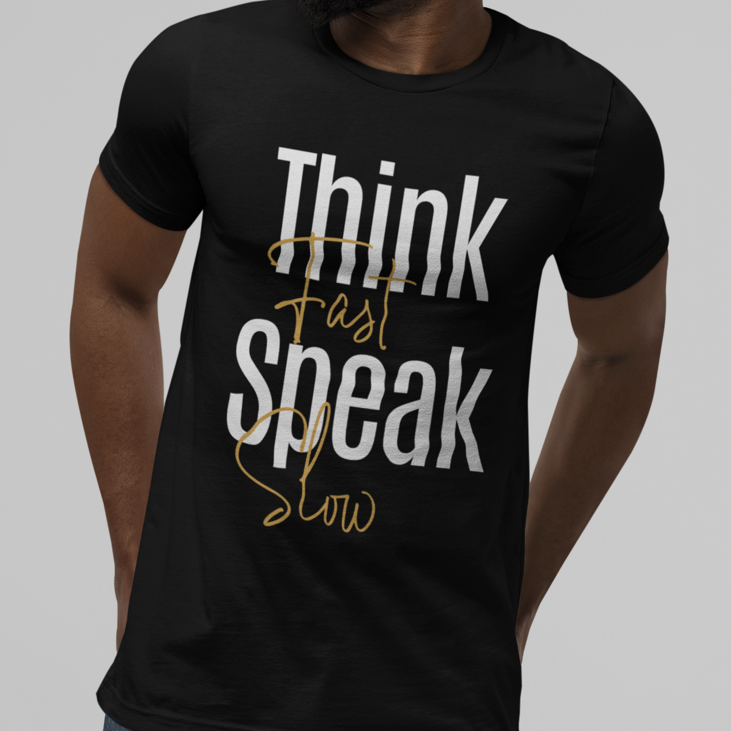 Think Fast, Speak Slow Unisex T-Shirt