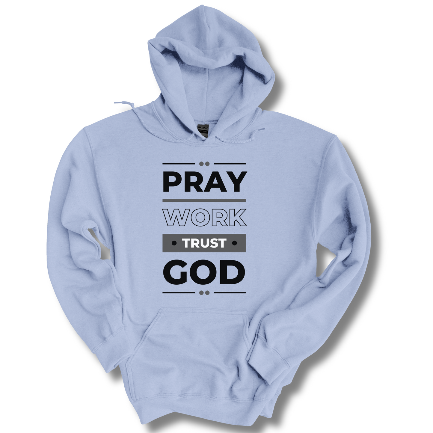 Pray, Work, Trust God Unisex Hoodie