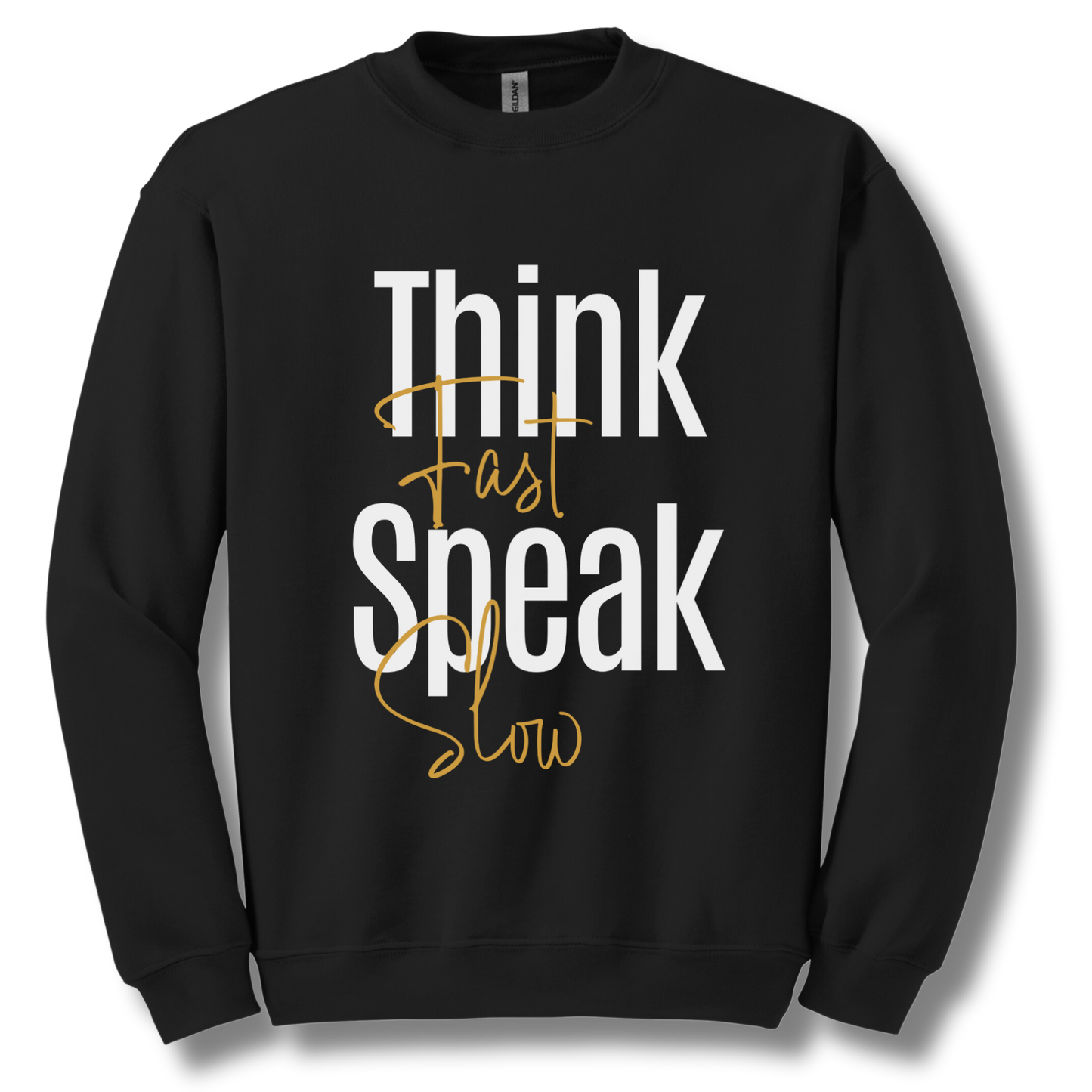 Think Fast, Speak Slow Unisex Sweatshirt